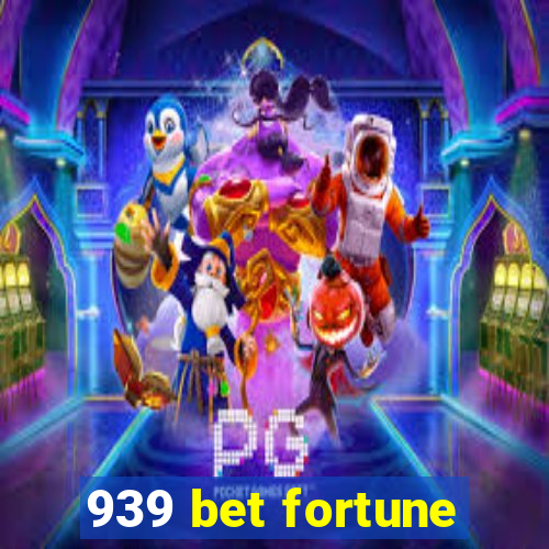 939 bet fortune